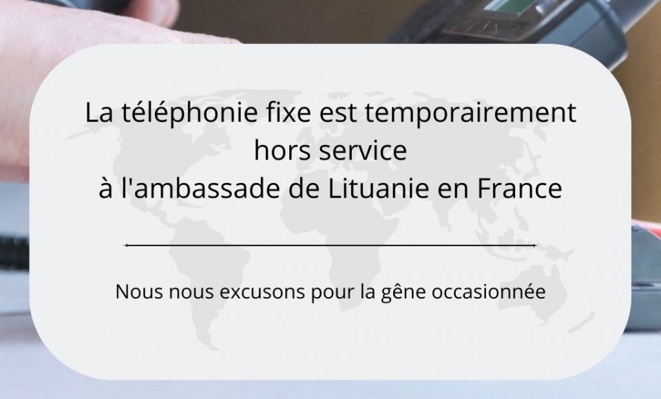 Interruption temporaire des téléphones fixes à l’ambassade de Lituanie en France